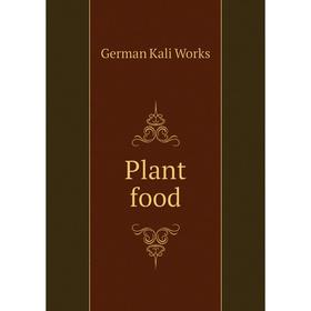 

Книга Plant food. German Kali Works