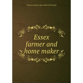 

Книга Essex farmer and home maker. Essex County Agricultural School