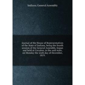 

Книга Journal of the House of Representatives of the State of Indiana, being the fourth session of the General Assembly, begun and held at Corydon