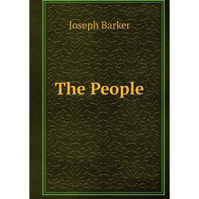 

Книга The People. Joseph Barker