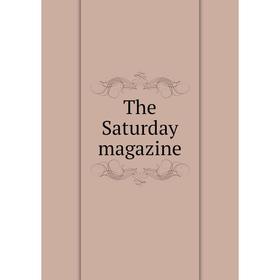 

Книга The Saturday magazine