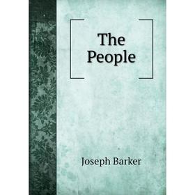 

Книга The People. Joseph Barker