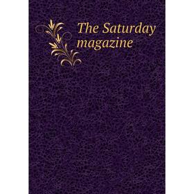 

Книга The Saturday magazine