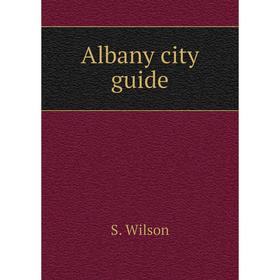 

Книга Albany city guide. S. Wilson