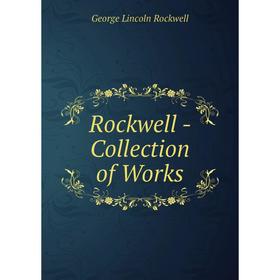 

Книга Rockwell-Collection of Works. George Lincoln Rockwell