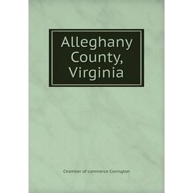 

Книга Alleghany County, Virginia. Chamber of commerce Covington