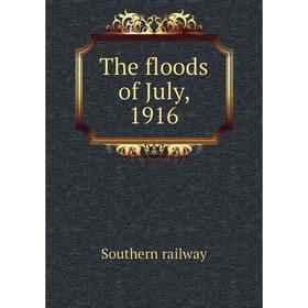 

Книга The floods of July, 1916. Southern railway