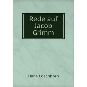 

Книга Rede auf Jacob Grimm. Hans. Löschhorn