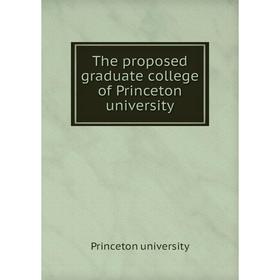 

Книга The proposed graduate college of Princeton university. Princeton university