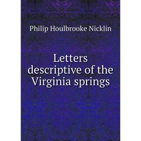 

Книга Letters descriptive of the Virginia springs