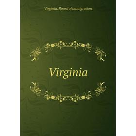 

Книга Virginia. Virginia. Board of immigration
