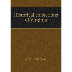 

Книга Historical collections of Virginia. Henry Howe
