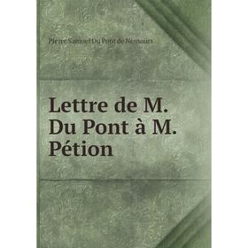 

Книга Lettre de M Du Pont à M Pétion