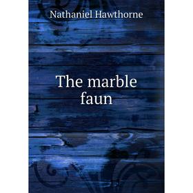 

Книга The marble faun. Hawthorne Nathaniel