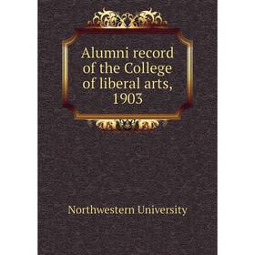 

Книга Alumni record of the College of liberal arts, 1903. Northwestern University