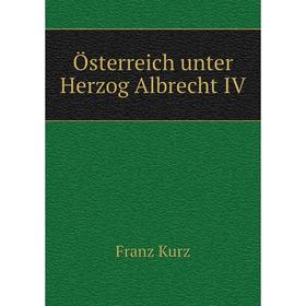 

Книга Österreich unter Herzog Albrecht IV