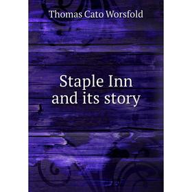 

Книга Staple Inn and its story. Thomas Cato Worsfold