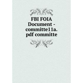 

Книга Fbi Foia Document-committe11a. pdf committe
