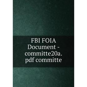 

Книга Fbi Foia Document-committe20a. pdf committe