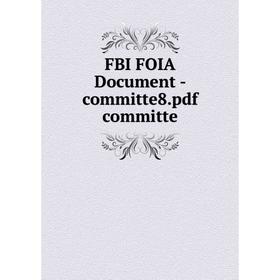 

Книга Fbi Foia Document-committe8. pdf committe