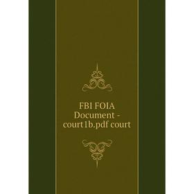 

Книга Fbi Foia Document-court1b. pdf court