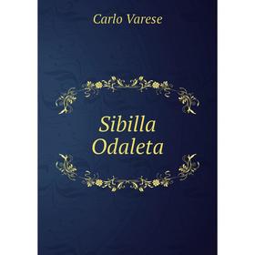 

Книга Sibilla Odaleta. Carlo Varese