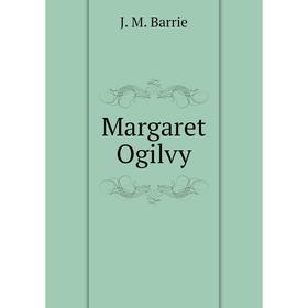 

Книга Margaret Ogilvy