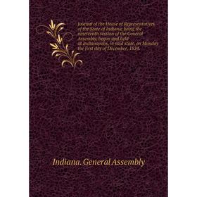 

Книга Journal of the House of Representatives of the State of Indiana, being the nineteenth session of the General Assembly, begun and held at Indiana