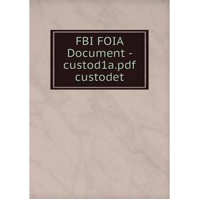 

Книга Fbi Foia Document-custod1a. pdf custodet