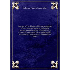 

Книга Journal of the House of Representatives of the State of Indiana, being the twenty-second session of the General Assembly, commenced at Indianapo