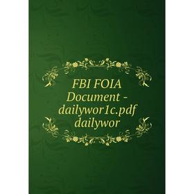 

Книга Fbi Foia Document-dailywor1c. pdf dailywor