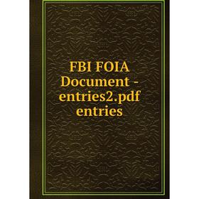 

Книга Fbi Foia Document-entries2. pdf entries