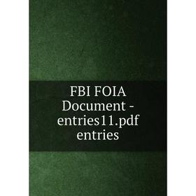 

Книга Fbi Foia Document-entries11. pdf entries