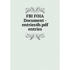 

Книга Fbi Foia Document-entries4b. pdf entries