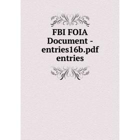

Книга Fbi Foia Document-entries16b. pdf entries