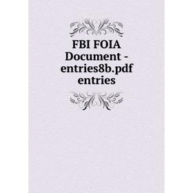 

Книга Fbi Foia Document-entries8b. pdf entries