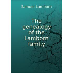 

Книга The genealogy of the Lamborn family. Samuel Lamborn