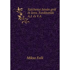

Книга Széchenyi István gróf és kora. Forditották A. I. és V. A. Miksa Falk