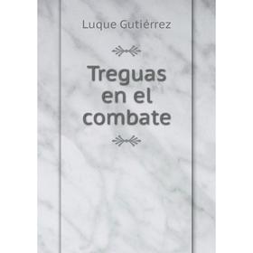 

Книга Treguas en el combate. Luque Gutiérrez