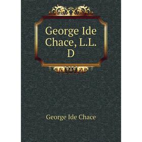 

Книга George Ide Chace, L. L. D. George Ide Chace