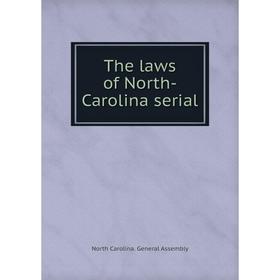 

Книга The laws of North-Carolina serial. North Carolina. General Assembly