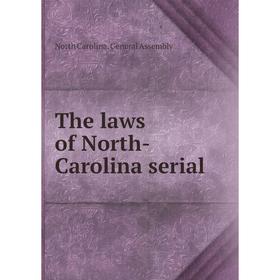 

Книга The laws of North-Carolina serial. North Carolina. General Assembly