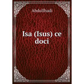 

Книга Isa (Isus) ce doci. Abdullhadi
