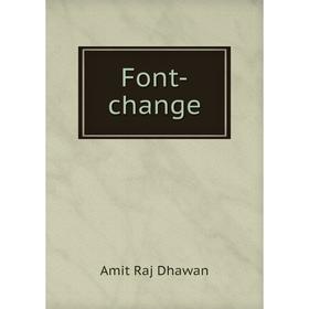 

Книга Font-change. Amit Raj Dhawan