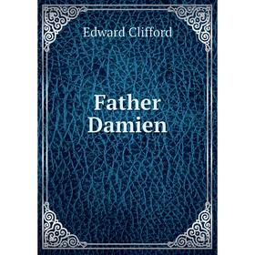 

Книга Father Damien. Edward Clifford