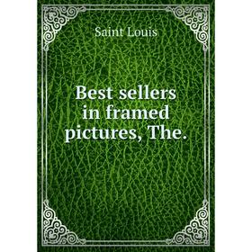 

Книга Best sellers in framed pictures, The. Saint Louis