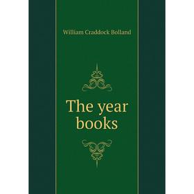 

Книга The year books. William Craddock Bolland