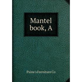 

Книга Mantel book, A