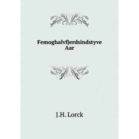 

Книга Femoghalvfjerdsindstyve Aar. J. H. Lorck