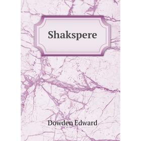 

Книга Shakspere. Dowden Edward